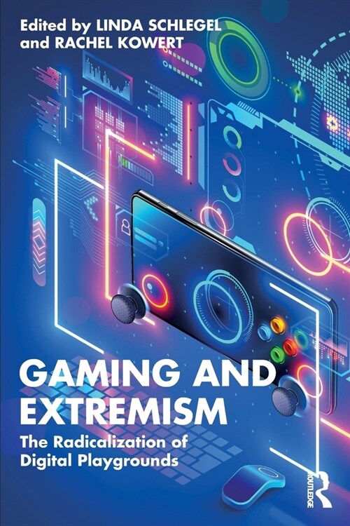 Gaming and Extremism : The Radicalization of Digital Playgrounds (Paperback)