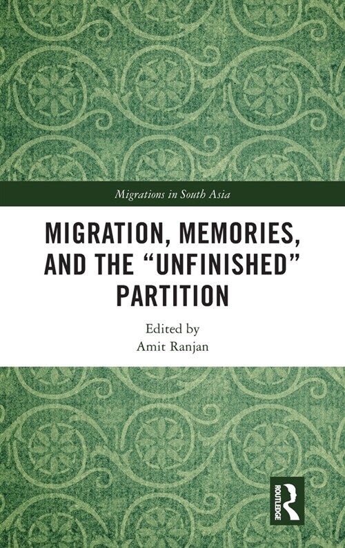Migration, Memories, and the Unfinished Partition (Hardcover)