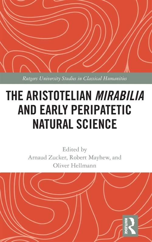 The Aristotelian Mirabilia and Early Peripatetic Natural Science (Hardcover, 1)