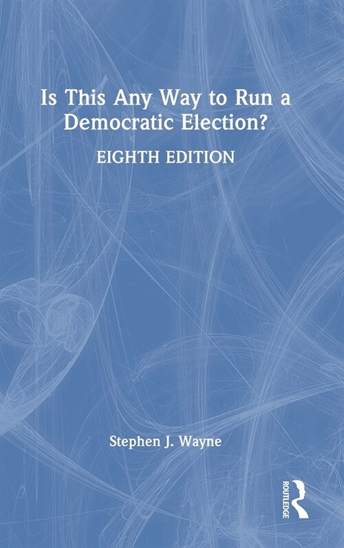 Is This Any Way to Run a Democratic Election? (Hardcover, 8 ed)