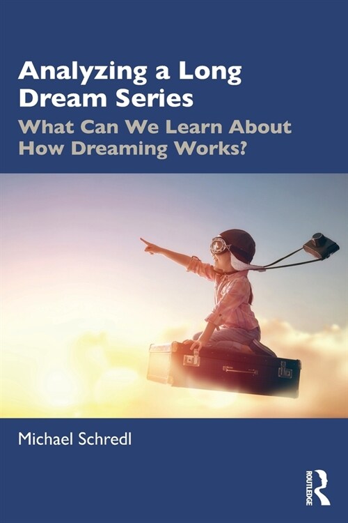 Analyzing a Long Dream Series : What Can We Learn About How Dreaming Works? (Paperback)