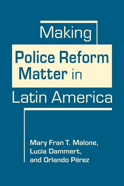 Making Police Reform Matter in Latin America