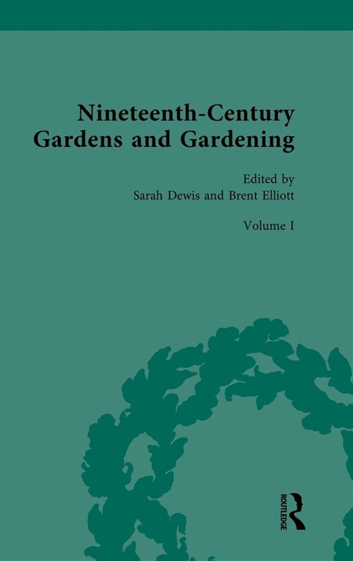 Nineteenth-Century Gardens and Gardening : Volume I: Home (Hardcover)