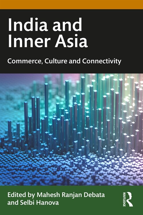 India and Inner Asia : Commerce, Culture and Connectivity (Paperback)