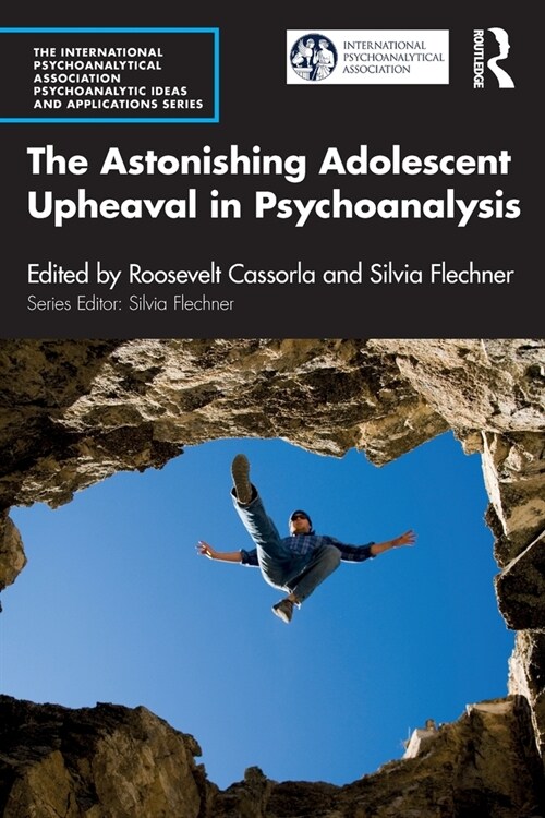 The Astonishing Adolescent Upheaval in Psychoanalysis (Paperback, 1)