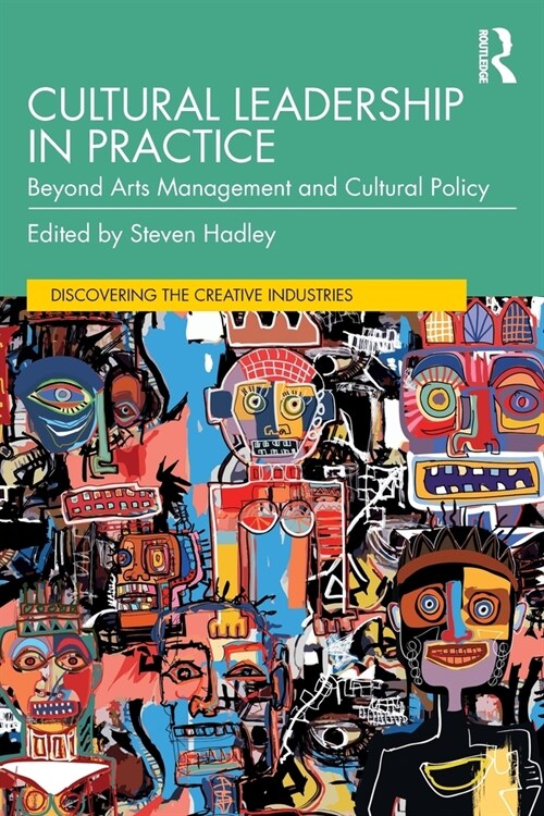Cultural Leadership in Practice : Beyond Arts Management and Cultural Policy (Paperback)