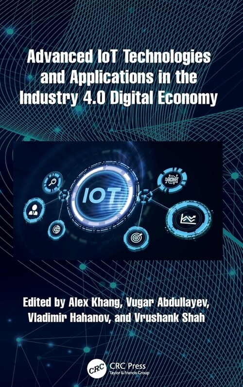 Advanced IoT Technologies and Applications in the Industry 4.0 Digital Economy (Hardcover, 1)