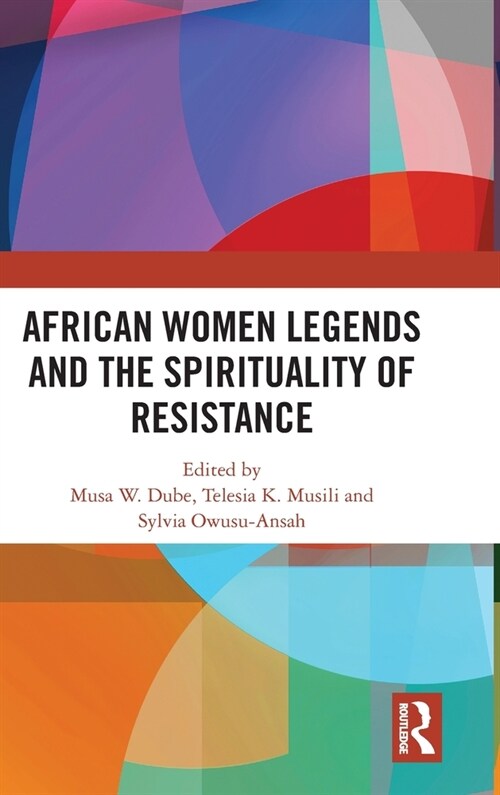 African Women Legends and the Spirituality of Resistance (Hardcover, 1)