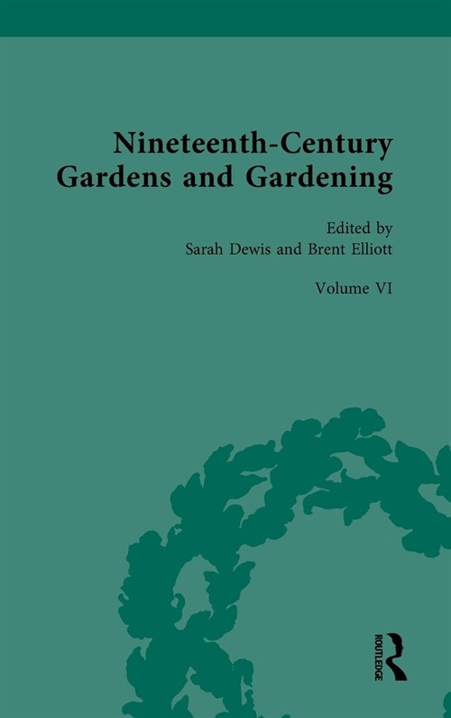 Nineteenth-Century Gardens and Gardening : Volume VI:The Art of the Gardener (Hardcover)