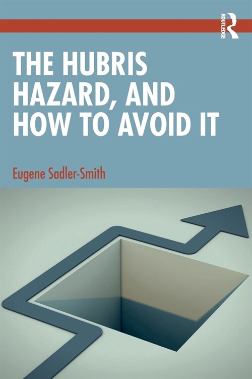 The Hubris Hazard, and How to Avoid It (Paperback, 1)