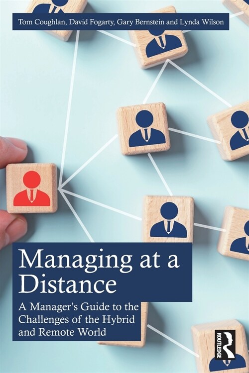 Managing at a Distance : A Manager’s Guide to the Challenges of the Hybrid and Remote World (Paperback)