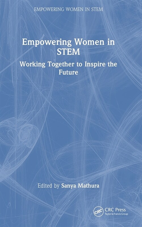 Empowering Women in STEM : Working Together to Inspire the Future (Hardcover)