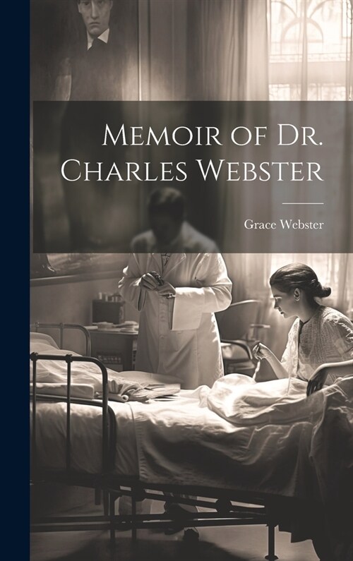 Memoir of Dr. Charles Webster (Hardcover)