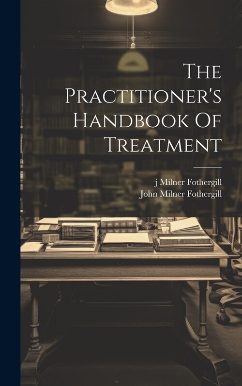 The Practitioners Handbook Of Treatment (Hardcover)