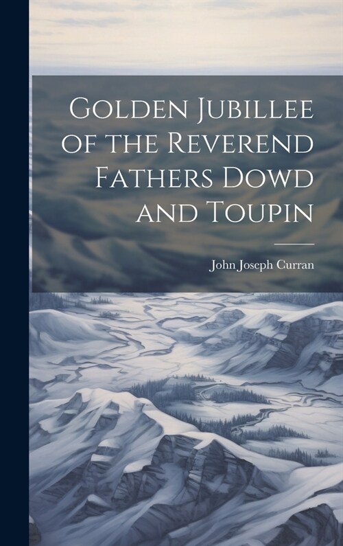Golden Jubillee of the Reverend Fathers Dowd and Toupin (Hardcover)