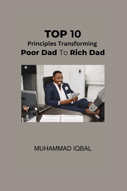 Top 10 Principles Transforming Poor Dad to Rich Dad (Paperback)