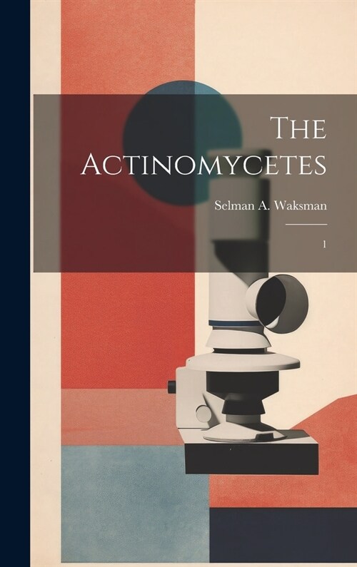 The Actinomycetes: 1 (Hardcover)