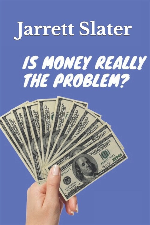 Is Money Really The Problem? (Paperback)