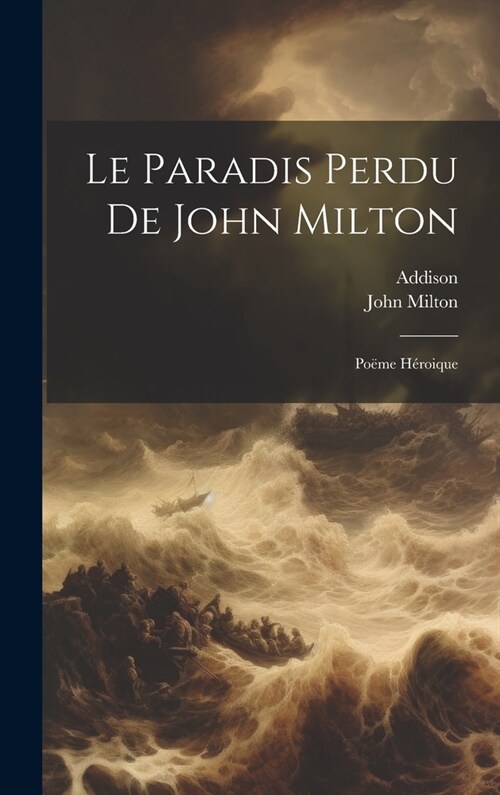 Le Paradis Perdu De John Milton: Po?e H?oique (Hardcover)