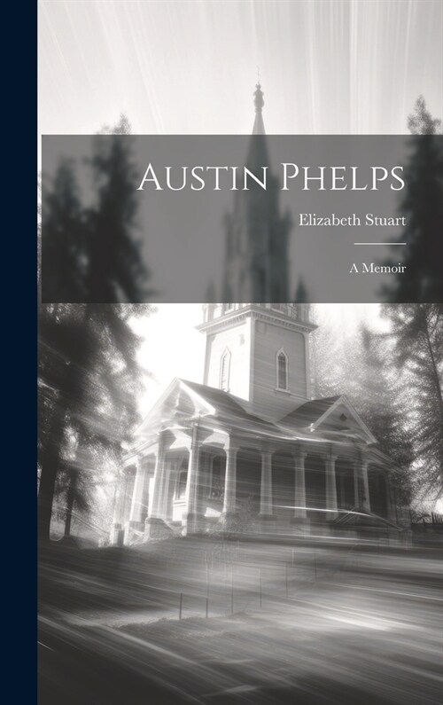 Austin Phelps: A Memoir (Hardcover)