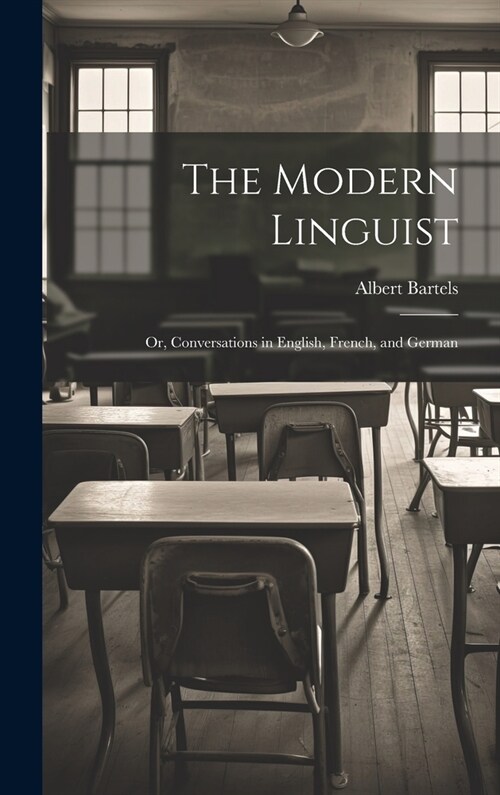 The Modern Linguist; or, Conversations in English, French, and German (Hardcover)