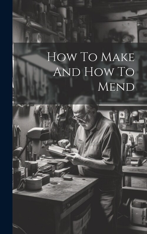 How To Make And How To Mend (Hardcover)