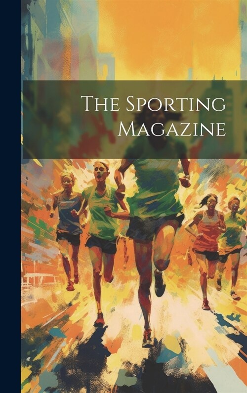 The Sporting Magazine (Hardcover)