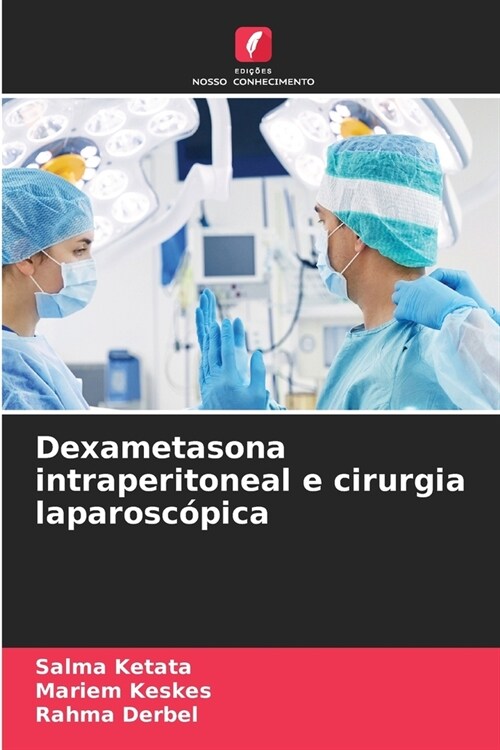 Dexametasona intraperitoneal e cirurgia laparosc?ica (Paperback)