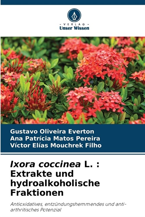 Ixora coccinea L.: Extrakte und hydroalkoholische Fraktionen (Paperback)