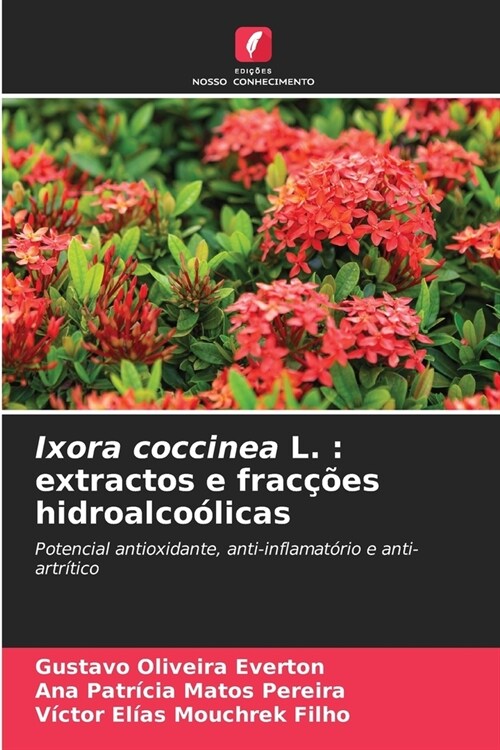 Ixora coccinea L.: extractos e frac寤es hidroalco?icas (Paperback)