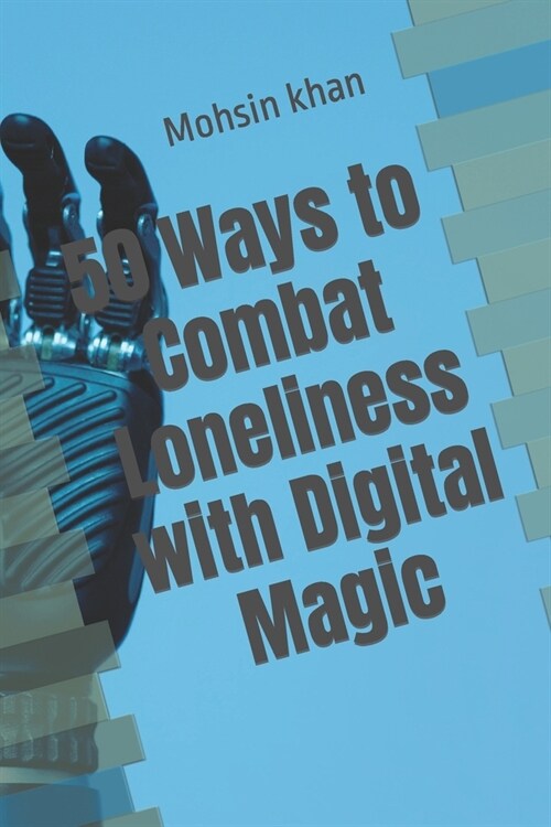 50 Ways to Combat Loneliness with Digital Magic (Paperback)