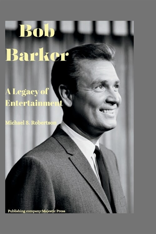 Bob Barker: A Legacy of Entertainment (Paperback)