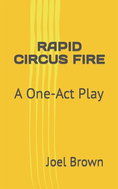 Rapid Circus Fire: A One-Act Play (Paperback)