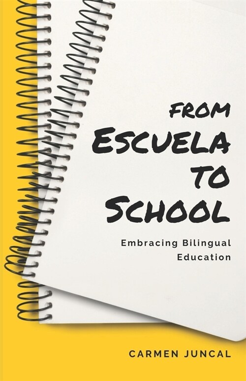 From Escuela to School: Embracing bilingual education (Paperback)