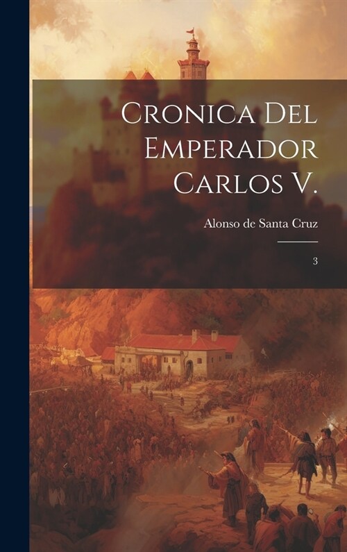 Cronica del Emperador Carlos V.: 3 (Hardcover)