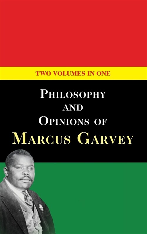 Philosophy and Opinions of Marcus Garvey [Volumes I & II in One Volume] (Hardcover, Reprint, Enhanc)