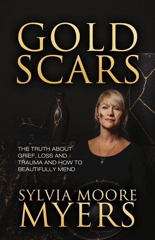Gold Scars: The Truth about Grief, Loss and Trauma and How to Beautifully Mend (Paperback)