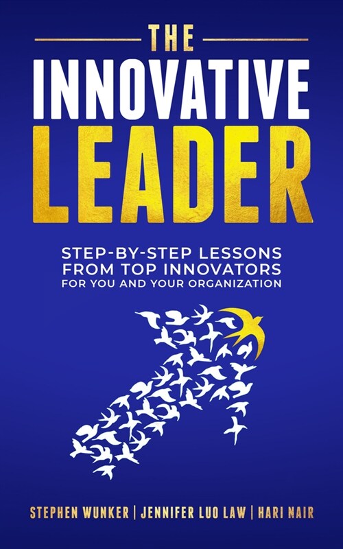 The Innovative Leader: Step-By-Step Lessons from Top Innovators for You and Your Organization (Paperback)