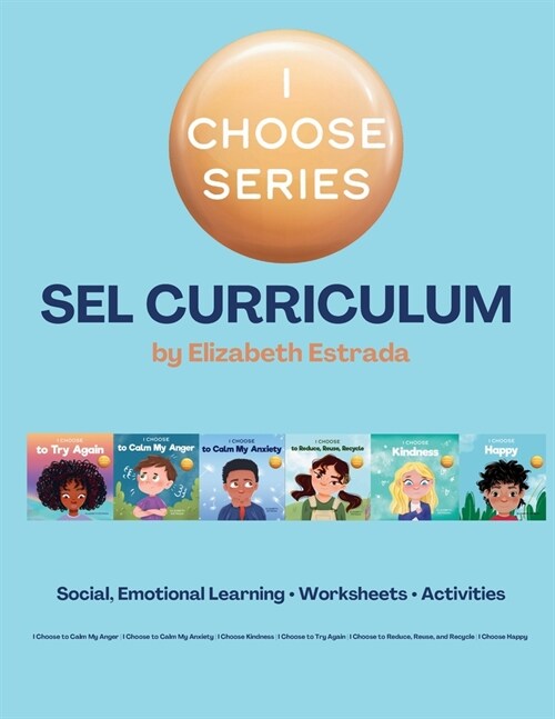 I Choose Curriculum: Social, Emotional Learning Lesson Plans Bundle for I Choose to Try Again, I Choose to Calm My Anger, and more (Paperback)