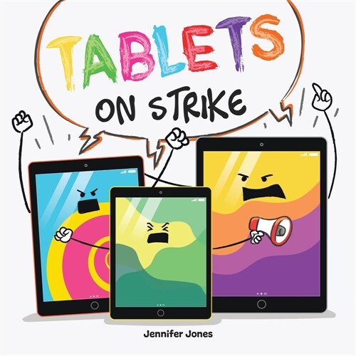 Tablets on Strike: A Funny, Rhyming, Read Aloud About Responsibility With School Supplies (Paperback)