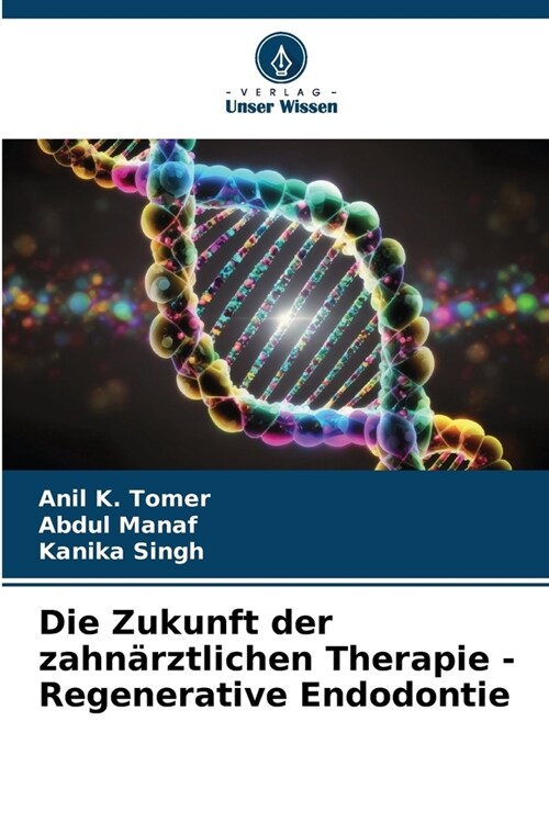 Die Zukunft der zahn?ztlichen Therapie - Regenerative Endodontie (Paperback)