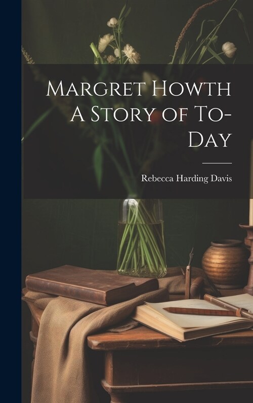 Margret Howth A Story of To-day (Hardcover)