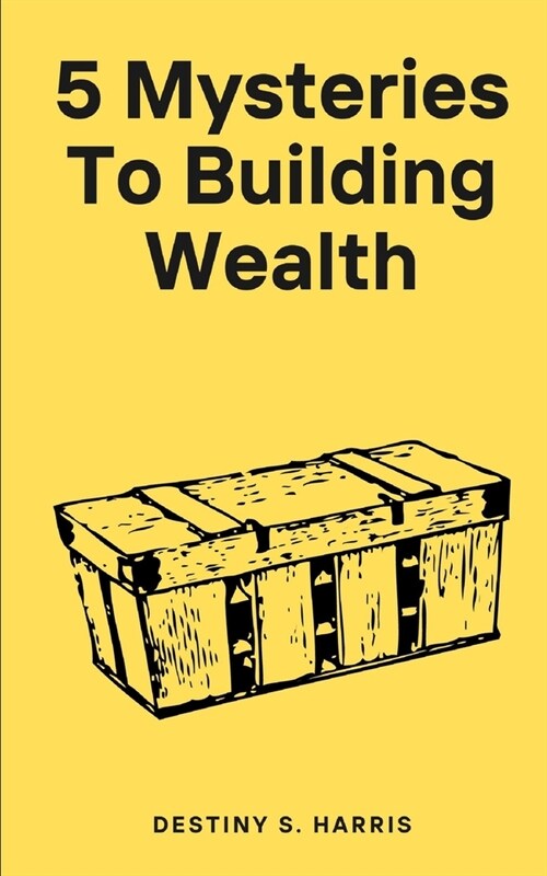 5 Mysteries To Building Wealth (Paperback)