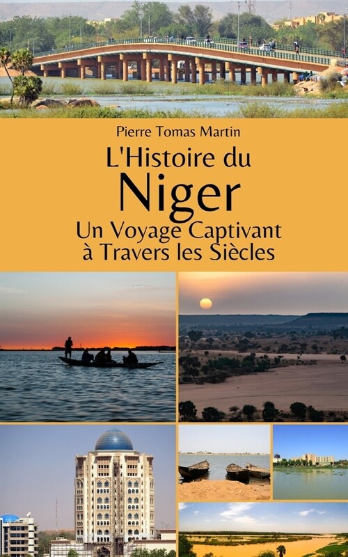 LHistoire du Niger: Un Voyage Captivant ?Travers les Si?les (Paperback)