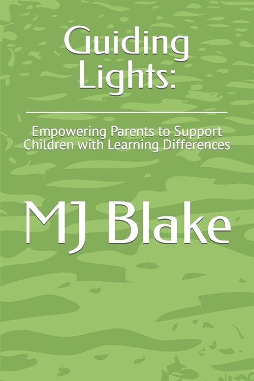 Guiding Lights: : Empowering Parents to Support Children with Learning Differences (Paperback)