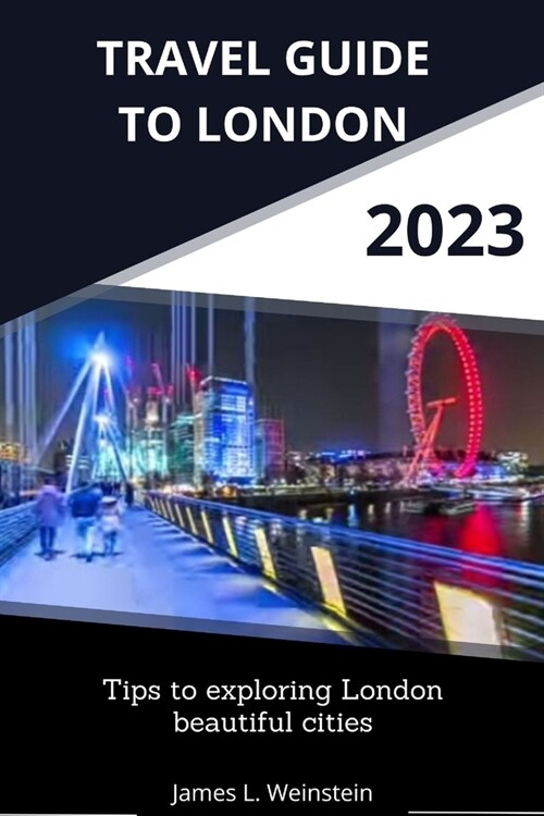 2023 Travel Guide to London: Tips to exploring London beautiful cities (Paperback)