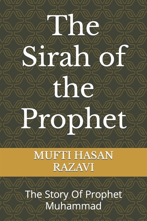 The Sirah of the Prophet: The Story Of Prophet Muhammad (Paperback)