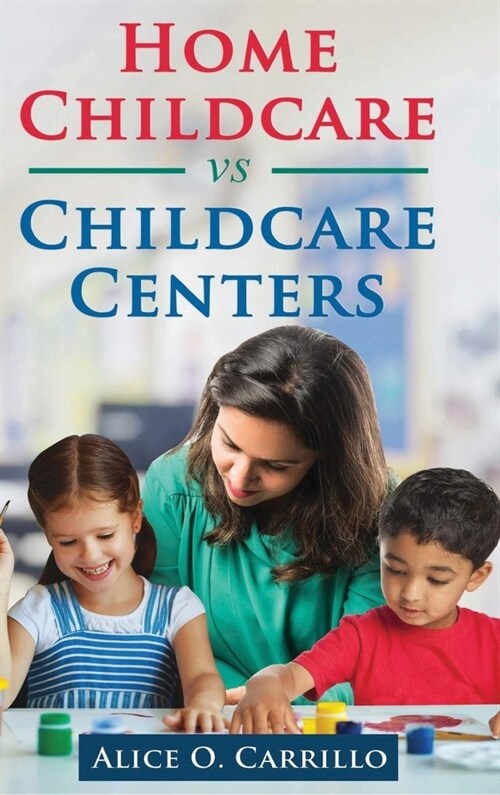 Home Childcare vs Childcare Centers (Hardcover)