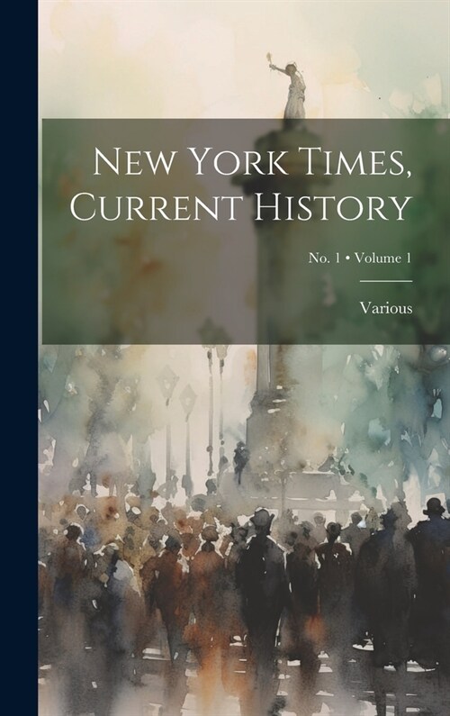 New York Times, Current History; Volume 1; No. 1 (Hardcover)