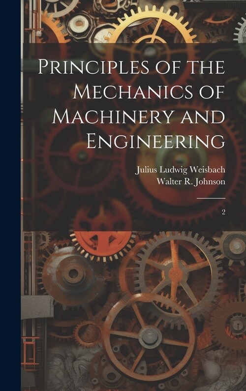 Principles of the Mechanics of Machinery and Engineering: 2 (Hardcover)